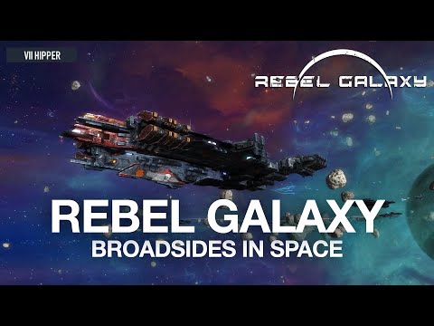 Rebel Galaxy - Broadsides in Space
