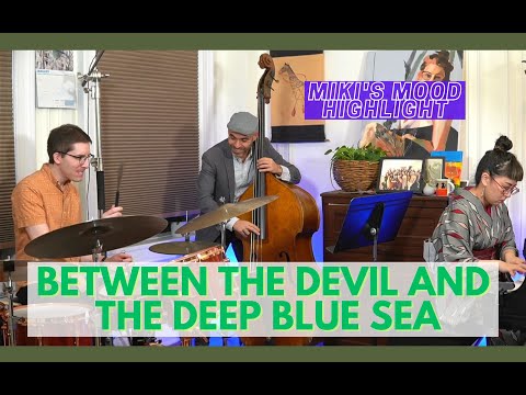Between the Devil and the Deep Blue Sea by Harold Arlen - Miki's Mood 105 highlight feat. Tal Ronen