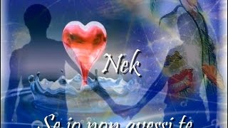 NEK  ✦✧ Se io non avessi te ➯ HD ✐ Lyrics