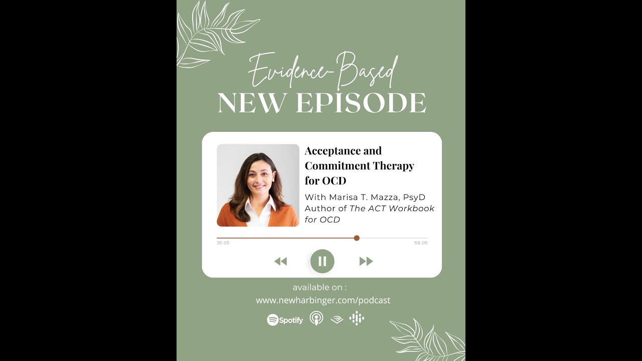 Evidence-Based, S7 Episode 9: Acceptance and Commitment Therapy for OCD with Marisa T. Mazza, PsyD