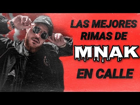 LAS MEJORES RIMAS DE MNAK EN CALLE