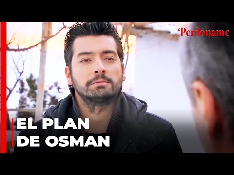 Osman Invitó a Kemal a Su Lado - Perdóname