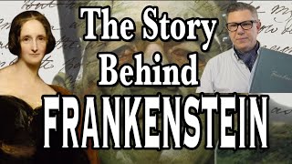 The Incredible Story Behind Frankenstein!
