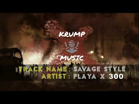 PLAYA x 300 - SAVAGE STYLE 2 (Still True) | Krump Music