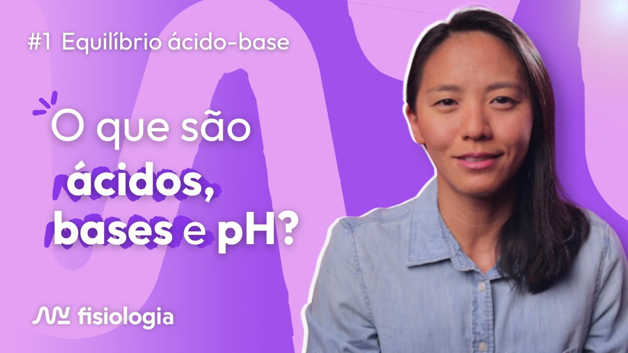 [#1] EQUILÍBRIO ÁCIDO-BASE: Ácidos, bases e pH | MK Fisiologia