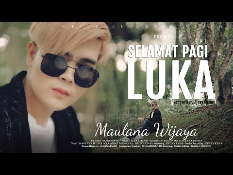 MAULANA WIJAYA - S.P.L SELAMAT PAGI LUKA (Official Music Video)