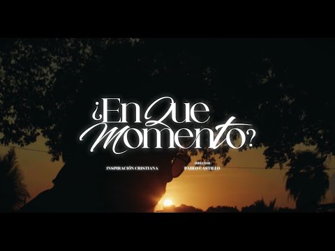 En qué momento | Inspiración Cristiana 