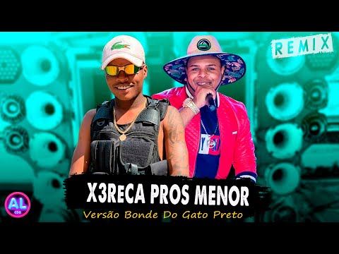 MC TETEU - X3RECA PROS MENOR - VERSÃO BONDE DO GATO PRETO - REMIX PRA PAREDÃO (AL CDs)