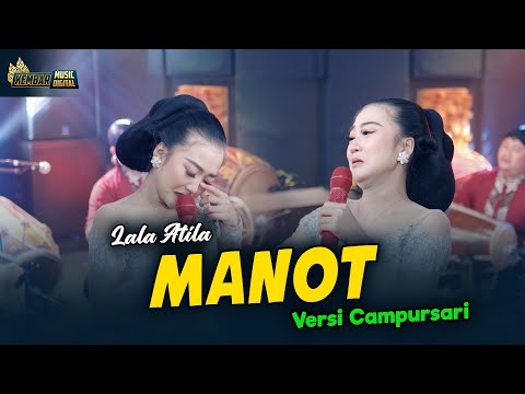 LALA ATILA - MANOT - Kembar Campursari ( Official Music Video )