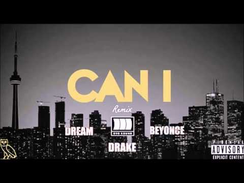 Can I - Drake feat. Dream & Beyonce