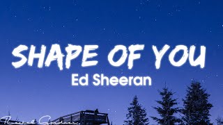 Ed Sheeran - Shape Of You (Lyrics)