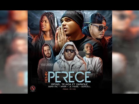 Ismael Tejada - Perece (Oficial RMX,Lyrics) FT. DarkNuc X Gera MC X Araik X JC Music & Doncell