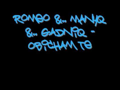 Romeo &.. Manyq &.. Gadniq - Obicham Te