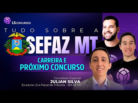 Tudo sobre a SEFAZ MT - Carreira e próximo concurso