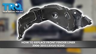 How to Replace Inner Fender Liners 2006-2015 Lexus IS250