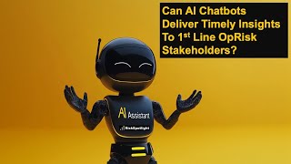 🤖 Can AI Chatbots Deliver Timely Insights To 1st Line OpRisk Stakeholders?