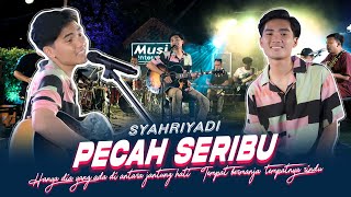 Download lagu Syahriyadi Pecah Seribu Hanya dia yang ada diantar... mp3