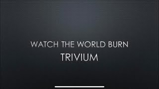 Trivium - Watch The World Burn (Lyrics)