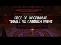 Thrall VS Garrosh Siege of Orgrimmar Event 