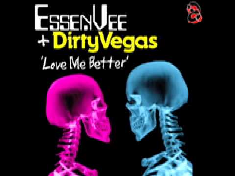 EssenVee & Dirty Vegas "Love Me Better"