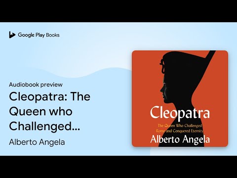 Cleopatra: The Queen who Challenged Rome and… by Alberto Angela · Audiobook preview