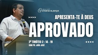 APRESENTA-TE À DEUS APROVADO | 2ª Timóteo 2:14-19 | Com Pr. João José