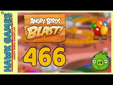 Angry Birds Blast Level 466 - 3 Stars Walkthrough, No Boosters