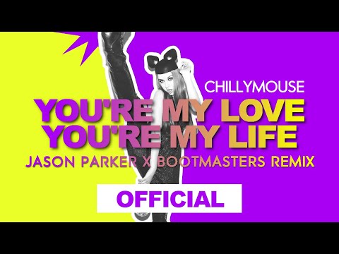 Chillymouse - You're My Love You're My Life (Jason Parker X Bootmasters Remix)