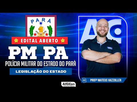 Concurso PM PA 2023 - Aula de Legislação do Estado do Pará - AlfaCon