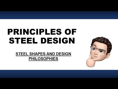 02. PRINCIPLES OF STEEL DESIGN | STEEL SHAPES AND DESIGN PHILOSOPHIES