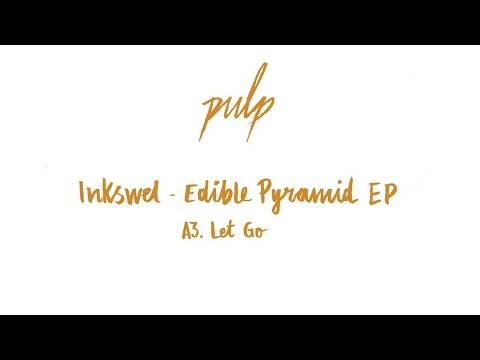 Inkswel - Let Go (Edible Pyramid EP) [PULP09]