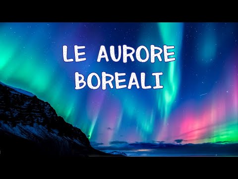 ✨💫 AURORA BOREALE o POLARE  - Come si forma e da cosa è provocata? 🔭🌞🌎 Scienze e Geografia
