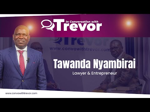 Tawanda Nyambirai, Lawyer and Entrepreneur In Conversation with Trevor