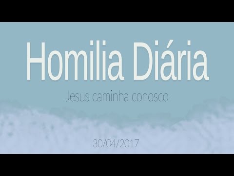 Homilia Diaria - 30 de abril