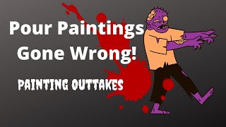 Scary Pour Painting Outtakes-Pour Paints Gone Wrong!