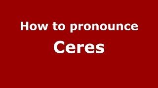 How to pronounce Ceres