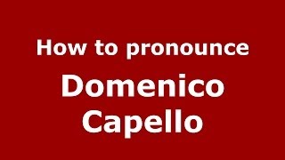 How to pronounce Domenico Capello