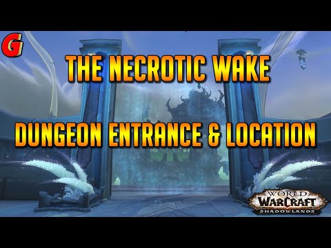 The Necrotic Wake Dungeon Entrance & Location - Shadowlands