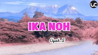Download lagu IKA NOH_Uyah.S mp3