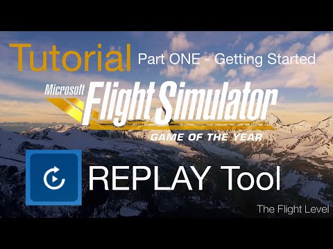 Flight Simulator Replay System Tutorial - Part ONE - Getting Started - 4K