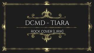 Download lagu Tiara Rock Cover by DCMD [LIRIK] mp3
