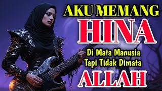 Download lagu 🔥 VIRAL | AKU MEMANG HINA, BELUM TENTU HINA DI MATA ALLAH |  VIDEO MUSIK ROCK GOTHIC RELIGI mp3