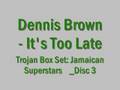 Dennis Brown - It's Too Late