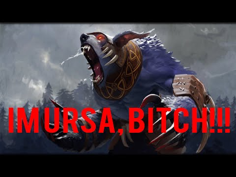 IM URSA, BITCH!!! [DOTA2]