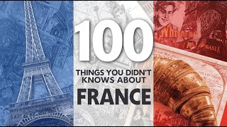 100 Little Known Facts About France You Didn’t Know!