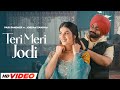 Teri Meri Jodi Pari Pandher HD Video Jordan Sandhu Bunty Bains Desi Crew New Songs 2024
