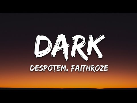 Despotem, Faithroze - Dark (Lirieke) [7wolke vrystelling] |25min