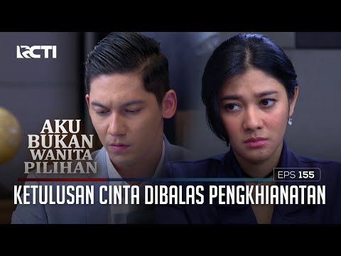 Ketulusan Cinta Dibalas Pengkhianatan – Aku Bukan Wanita Pilihan | EPS. 155 (7/8)