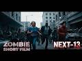 NEXT 13 Full Zombie Short Film