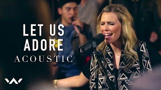 Let Us Adore | Acoustic | Elevation Worship